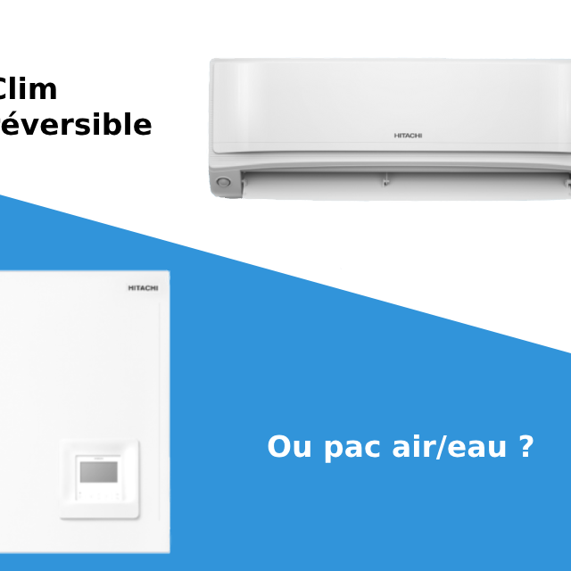 Clim re ou pac (1) Climatisation réversible ou PAC